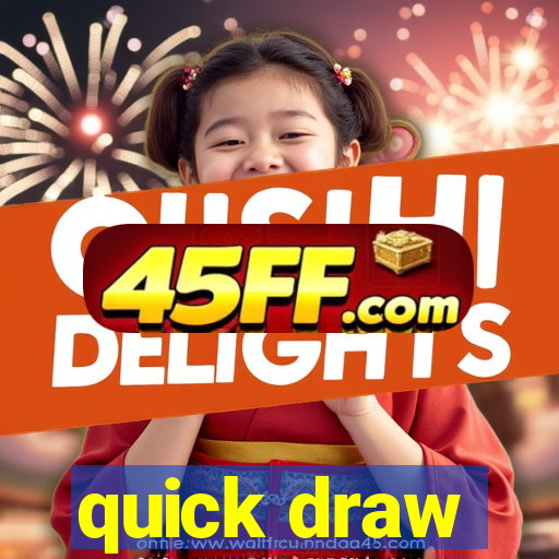 quick draw